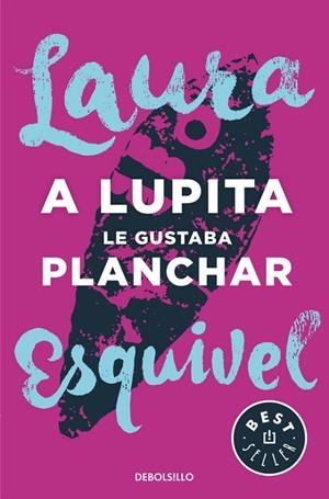 A Lupita le gustaba planchar | 9788466329095 | Laura Esquivel
