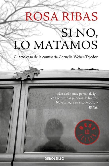 Si no, lo matamos (Comisaria Cornelia Weber-Tejedor 4) | 9788466340618 | Ribas, Rosa