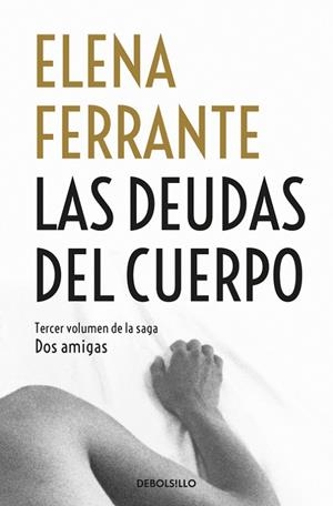 Las deudas del cuerpo (Dos amigas 3) | 9788466344371 | ELENA FERRANTE