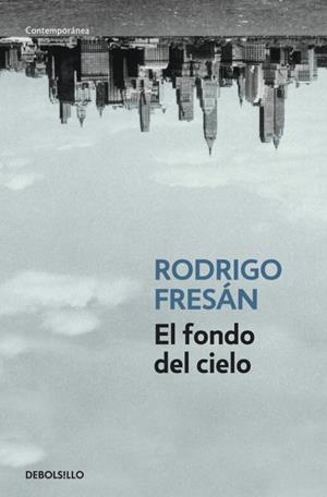 El fondo del cielo | 9788499088525 | Rodrigo Fresán