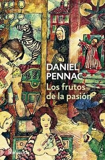 Los frutos de la pasión (Malaussène 6) | 9788499899176 | Daniel Pennac