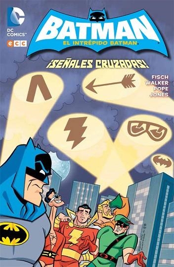 El Intrépido Batman: ¡Señales cruzadas! | 9788416374618 | Baltazar, Art;Franco;Q. Walker, Landry;Fisch, Sholly;Azagra Rueda, Bárbara