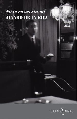 No te vayas sin mí | 9788494255229 | De la Rica, Álvaro