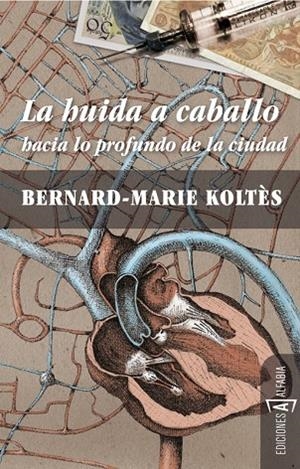 La huida a caballo hacia lo profundo de la ciudad | 9788493794354 | Koltès, Bernard-Marie