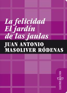 La felicidad. El jardín de las jaulas | 9788461292660 | Masoliver Ródenas, Juan Antonio