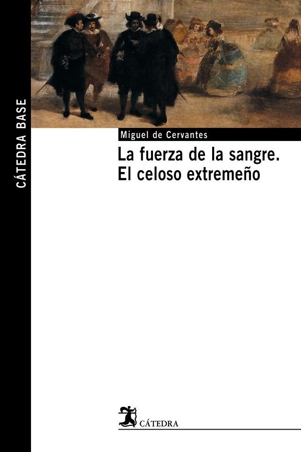 La fuerza de la sangre; El celoso extremeño | 9788437621494 | MIGUEL DE CERVANTES