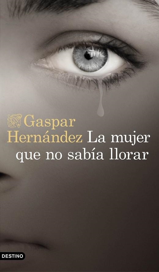 La mujer que no sabía llorar | 9788423353491 | GASPAR HERNÁNDEZ