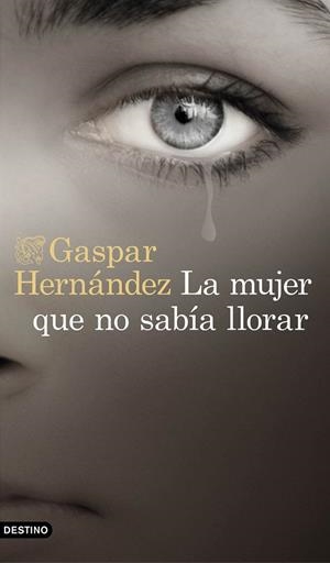 La mujer que no sabía llorar | 9788423353491 | GASPAR HERNÁNDEZ