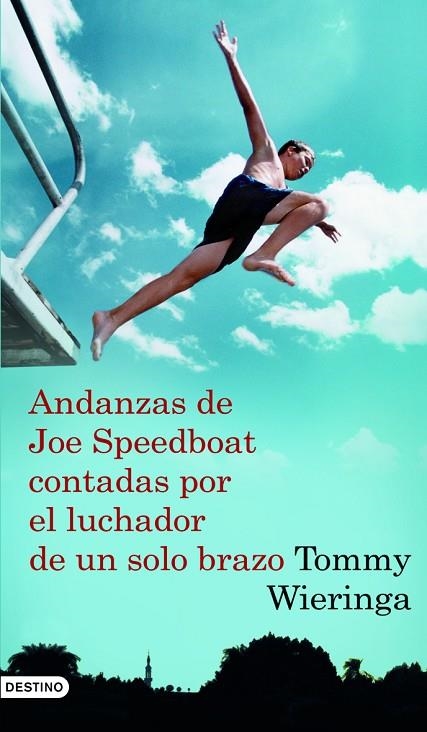 Andanzas de Joe Speedboat contadas por el luchador de un solo brazo. | 9788423340736 | Wieringa, Tommy
