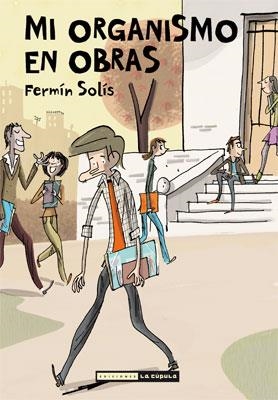 Mi organismo en obras | 9788478339433 | Solís Campos, Fermín