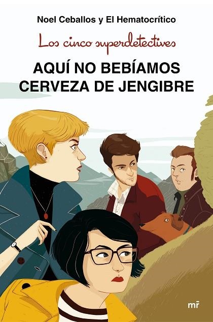 Los cinco superdetectives: Aquí no bebíamos cerveza de jengibre | 9788427043831 | Ceballos, Noel;El Hematocrítico