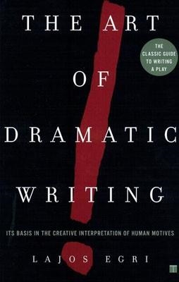 ART OF DRAMATIC WRITING | 9780671213329 | LAJOS EGRI