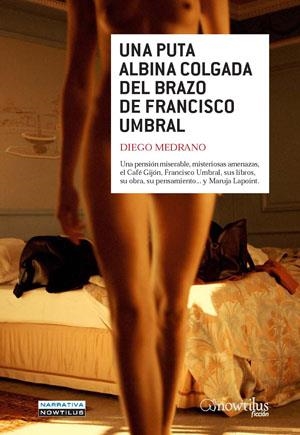 Una puta albina colgada del brazo de Francisco Umbral | 9788497635196 | Medrano Fernández, Diego