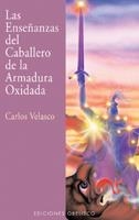 Las enseñanzas del caballero de la armadura oxidada | 9788477208594 | VELASCO, CARLOS