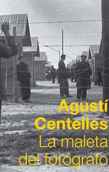 La maleta del fotógrafo | 9788483078822 | Centelles, Agustí