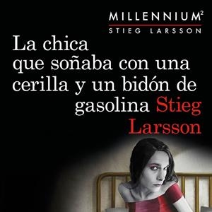La chica que soñaba con una cerilla y un bidón de gasolina (Serie Millennium 2) | 9788423352500 | Larsson, Stieg