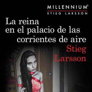 La reina en el palacio de las corrientes de aire (Serie Millennium 3) | 9788423352517 | Larsson, Stieg