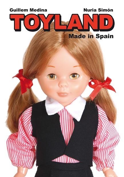 TOYLAND MADE IN SPAIN | 9788415163176 | MEDINA, GUILLEM;SIMÓN, NÚRIA