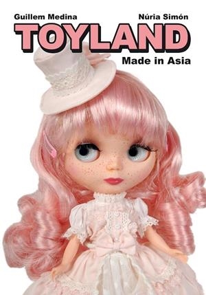 Toyland Made in Asia | 9788415685029 | Medina, Guillem;Simón, Núria