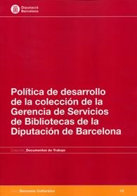 Política de desarrollo de la colección de la Gerencia de Servicios de Bibliotecas de la Diputación de Barcelona | 9788498037012
