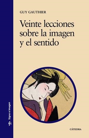 Veinte lecciones sobre la imagen y el sentido | 9788437606118 | GUY GAUTHIER