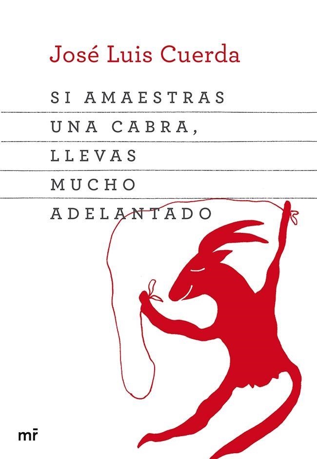 Si amaestras una cabra, llevas mucho adelantado | 9788427039834 | Cuerda, José Luis