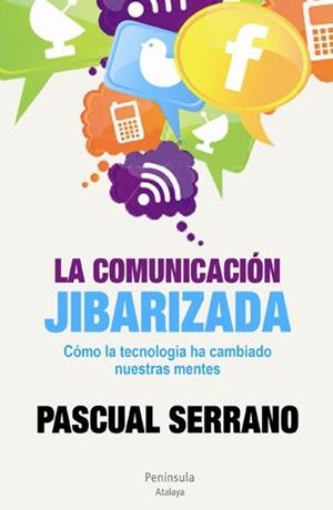 La comunicación jibarizada | 9788499421926 | Serrano, Pascual