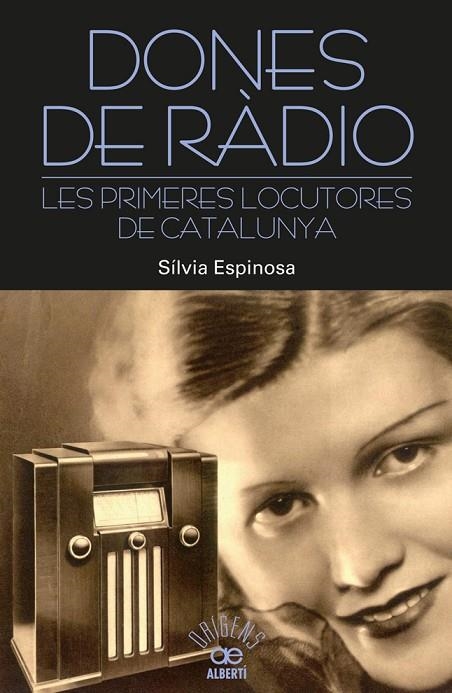 Dones de ràdio. Les primeres locutores de Catalunya | 9788472461000 | Espinosa, Sílvia