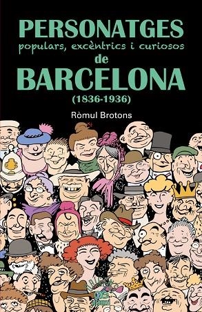 Personatges populars, excèntrics i curiosos de Barcelona (1836-1936) | 9788472460997 | Brotons, Ròmul