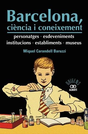 Barcelona, ciència i coneixement. Personatges, esdeveniments, institucions, establiments i museus | 9788472461598 | Carandell Baruzzi, Miquel