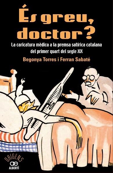 És greu doctor? La caricatura mèdica a la premsa satírica catalana del primer quart del segle XX | 9788472461543 | Torre, Begonya;Sabaté, Ferran