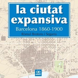 La ciutat expansiva. Barcelona, 1860-1900 | 9788472461505 | Brotons, Ròmul