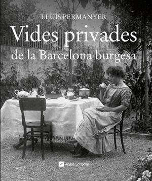 Vides privades de la Barcelona burgesa | 9788415002703 | Permanyer i Lladós, Lluís