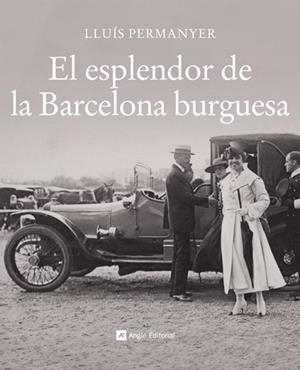 El esplendor de la Barcelona burguesa | 9788496970717 | Permanyer i Lladós, Lluís