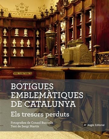 Botigues emblemàtiques de Catalunya. Els tresors perduts | 9788416139781 | Martín Lamata, Sergi