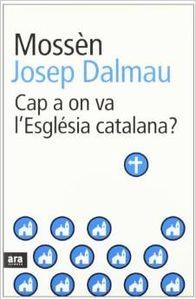 Cap a on va l'Església catalana | 9788496201651 | Dalmau, Josep
