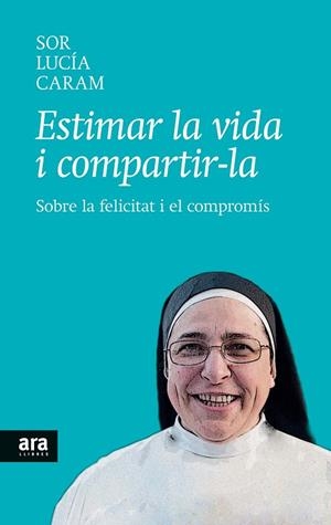 Estimar la vida i compartir-la | 9788416154104 | Caram Padilla, Sor Lucía