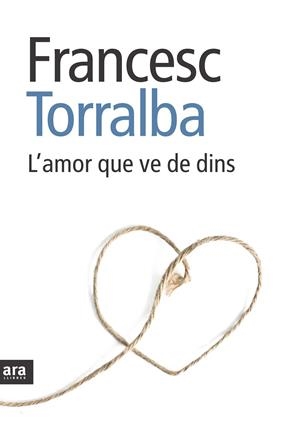L'amor que ve de dins | 9788492907151 | Torralba Rosselló, Francesc