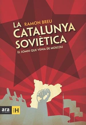 La Catalunya soviètica: el somni que venia de Moscou | 9788492907984 | Breu Pañella, Ramon