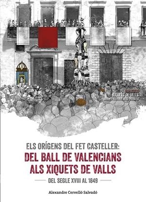 Els orígens del fet casteller. Del ball de valencians als Xiquets de Valls | 9788490345542 | Cervelló Salvadó, Alexandre