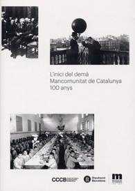L'inici del demà. Mancomunitat de Catalunya: 100 anys | 9788498036855