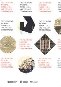 The thinking machine. Ramon Llull and the Ars combinatoria | 9788498037456