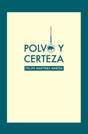 Polvo y certeza | 9788416160167 | Martínez Marzoa, Felipe
