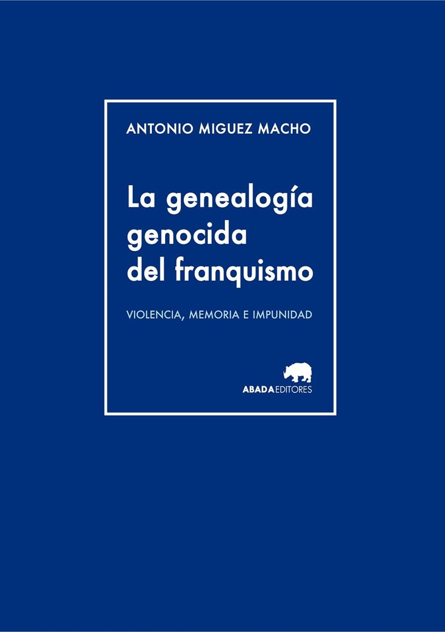 La genealogía genocida del franquismo | 9788415289944 | Miguez Macho, Antonio