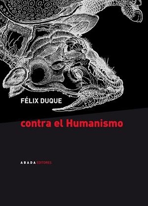 Contra el humanismo | 9788496258099 | Duque Pajuelo, Félix