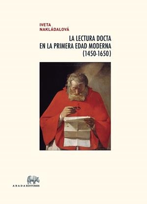 La lectura docta en la Primera Edad Moderna (1450-1650) | 9788415289487 | Nakládalová, Iveta