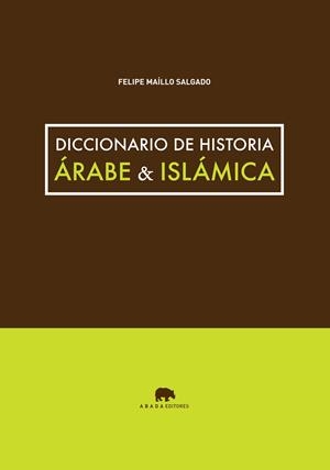Diccionario de historia árabe AND islámica | 9788415289746 | Maíllo Salgado, Felipe