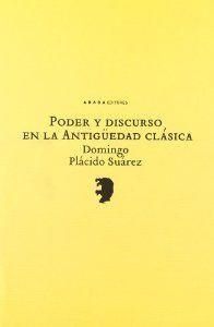 Poder y discurso en la Antigüedad clásica | 9788496775237 | Plácido Suárez, Domingo