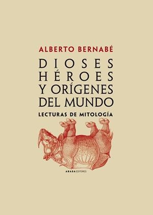 Dioses, héroes y orígenes del mundo | 9788496775350 | Bernabé Pajares, Alberto