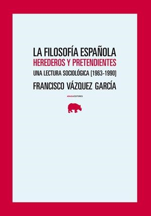 La filosofía española. Herederos y pretendientes | 9788496775602 | Vázquez García, Francisco